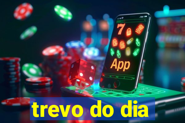 trevo do dia